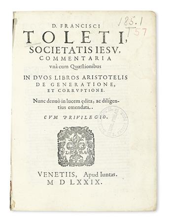 SCIENCE.  Toledo, Francisco de, S.J. Commentaria . . . in duos libros Aristotelis de generatione, et corruptione [de anima]. 1579; 1580